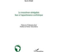 Le musulman sénégalais face à l'appartenance confrérique Dramé, Saliou (Auteur)