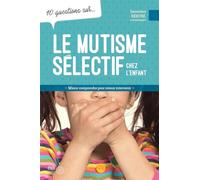 Le mutisme sélectif chez l'enfant - 10 questions sur...