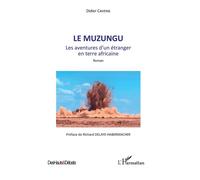 Le Muzungu Les aventures d'un étranger en terre africaine - Didier Caveng - L'harmattan - broché - Roman
