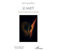 Le Mvett Oyone Engbwang, le révolté - Albert Engonga-Bikoro - L'harmattan - broché - Roman