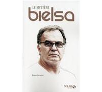 Le mystère Bielsa Romain Laplanche (Auteur)