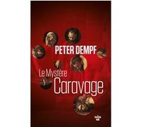 Le Mystère Caravage Peter Dempf (Auteur), Joël Falcoz (Traduction)
