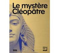 Le mystère Cléopâtre - Catalogue Claude Mollard (Directeur éditorial), Christian-Georges Schwentzel (Edité par), Christiane Ziegler (Edité par), Collectif (Auteur)