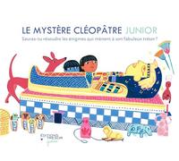 Le Mystère Cléopâtre Junior - Sauras-Tu Résoudre Les Énigmes Qui Mènent À Son Fabuleux Trésor ?