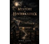 Le Mystère d’Hinterkaifeck: Une ferme isolée. Six victimes. Un siècle de silence.