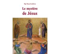 Le mystère de Jésus - Marcel Lefebvre - Clovis - broché - Essai