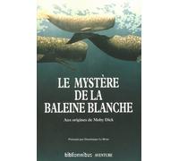 Le mystère de la baleine blanche Owen Chase (Auteur), Thomas Nickerson (Auteur), Herman Melville (Auteur), Dominique Le Brun (Traduction)