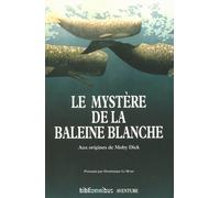 Le mystère de la baleine blanche Aux origines de Moby Dick, Témoignages - Owen Chase - Omnibus - broché - Livre