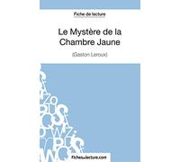 Le Mystère de la Chambre Jaune de Gaston Leroux (Fiche de lecture): Analyse complète de l'oeuvre