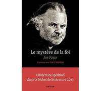 Le mystère de la foi, entretiens avec Eskil Skjeldal: L'itinéraire spirituel du prix Nobel de littérature