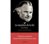 Le mystère de la foi, entretiens avec Eskil Skjeldal Jon Fosse (Auteur), Eskil Skjeldal (Contributions), Hélène Hervieu (Traduction)