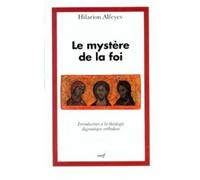 Le mystère de la foi Introduction à la théologie dogmatique orthodoxe - Hilarion Alfeyev - Cerf - broché - Etude