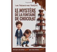 Le mystère de la fontaine de chocolat: Une enquête dingo, écrite par une jeune autrice de 10 ans pour des enfants de 8 à 12 ans. Roman riche en illustrations.