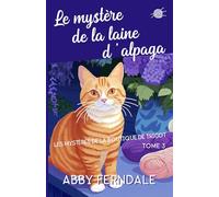 Le mystère de la laine d'alpaga: Tome 3 des Enquêtes de la Boutique de Laine