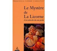 Le Mystère de la licorne - A la recherche du sens perdu Francesca-Yvonne Caroutch (Auteur)