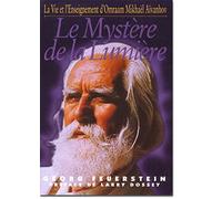 Le mystère de la lumiere : La vie et l'enseignement d'Omraam Mikhaël Aïvanhov