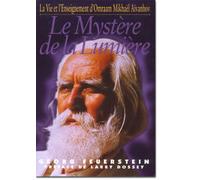 Le mystère de la lumiere : La vie et l'enseignement d'Omraam Mikhaël Aïvanhov