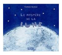 Le Mystère de la lune Florence Guiraud (Auteur)