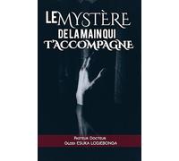 Le Mystère de la main qui t’accompagne