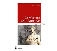 Le Mystère de la Minerve - Patrice Metayer - Publibook - relié - Roman