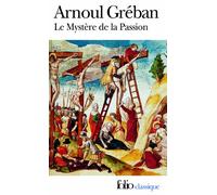 Le Mystère de la Passion de notre sauveur Jésus-Christ