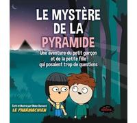 Le mystère de la pyramide. Une aventure du petit garçon et de la petite fille qui posaient trop de questions