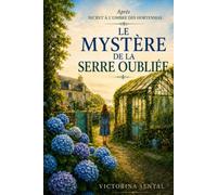LE MYSTÈRE DE LA SERRE OUBLIÉE: après SECRET À L’OMBRE DES HORTENSIAS