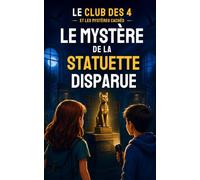 Le Mystère de la statuette disparue: Une enquête pleine de suspense au musée pour les enfants de 8 à 12 ans - TOME 2