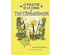 Le mystère de la tombe de Toutânkhamon Aude Gros de Beler (Auteur), Guillaume Reynard (Illustration)