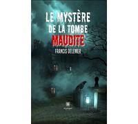 Le mystère de la tombe maudite - Francis Delemer - Le Lys Bleu - broché - Roman