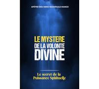 LE MYSTÈRE DE LA VOLONTÉ DIVINE : LE SECRET DE LA PUISSANCE SPIRITUELLE