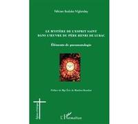 Le Mystère De L'esprit Saint Dans L'oeuvre Du Père Henri De Lubac - Eléments De Pneumatologie