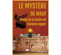 Le Mystere de Maat, Deesse de la Justice de l'Ancienne Egypte - Anna Mancini - Buenos Books International - broché - Essai