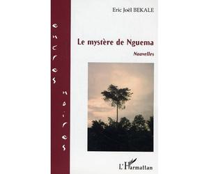 Le mystère de Nguema Nouvelles - Eric Joël Békalé - L'harmattan - broché - Nouvelles
