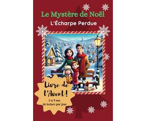 Le Mystère de Noël: l'écharpe perdue: 24 chapitres pour vivre une aventure magique et pleine de tendresse.