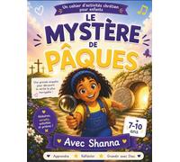 Le mystère de Pâques: Cahier d’activités chrétien pour enfants de 7 à 10 ans avec histoires, jeux, versets et prières
