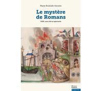 Le mystère de Romans: 1509, une cité en spectacle