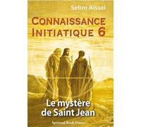 Le mystère de saint Jean Connaissance initiatique - Selim Aïssel - Spiritual Book - broché - Essai