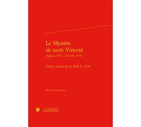 Le Mystère de saint Vincent Édition critique du ms. BnF, fr. 12538 - Xavier Leroux - Classiques Garnier - relié - Beau livre