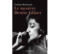 Le mystère Denise Glaser - Corinne Bacharach - Archipel Eds De L' - broché - Récit