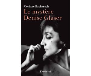 Le mystère Denise Glaser - Corinne Bacharach - Archipel Eds De L' - broché - Récit