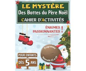 Le mystère des bottes du père Noël: Cahier d’activités en couleurs de 5 à 8 ans | MS GS CP | labyrinthes , puzzles , mots mêlés , dessins , calculs | cadeau pour les vacances , anniversaires et fêtes