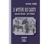 Le Mystère Des Cagots , ""Malades Sociaux"" Des Pyrénées Fabre, Michel (Auteur)