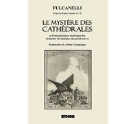 Le Mystère Des Cathédrales - Et L'interprétation Ésotérique Des Symboles Hermétiques Du Grand Oeuvre
