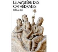 Le Mystère des cathédrales: Et l'interprétation ésotérique des symboles hermétiques du Grand Oeuvre