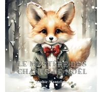 Le Mystère Des Chants De Noël: Chants De Noël Et Contes D'hiver Pour Enfants De 4 À 8 Ans (Enchanted Echoes: A Winter Music Adventure)