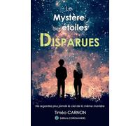 Le mystère des étoiles disparues: Ne regardez plus jamais le ciel de la même manière.