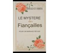 Le mystère des fiançailles pour un mariage réussi