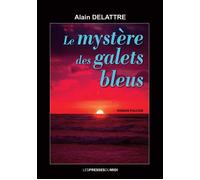 Le mystere des galets bleus - Alain Delattre - Presses Du Midi - broché - Roman