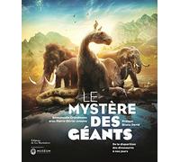 Le Mystère des géants: De la disparition des dinosaures à nos jours